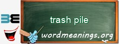 WordMeaning blackboard for trash pile